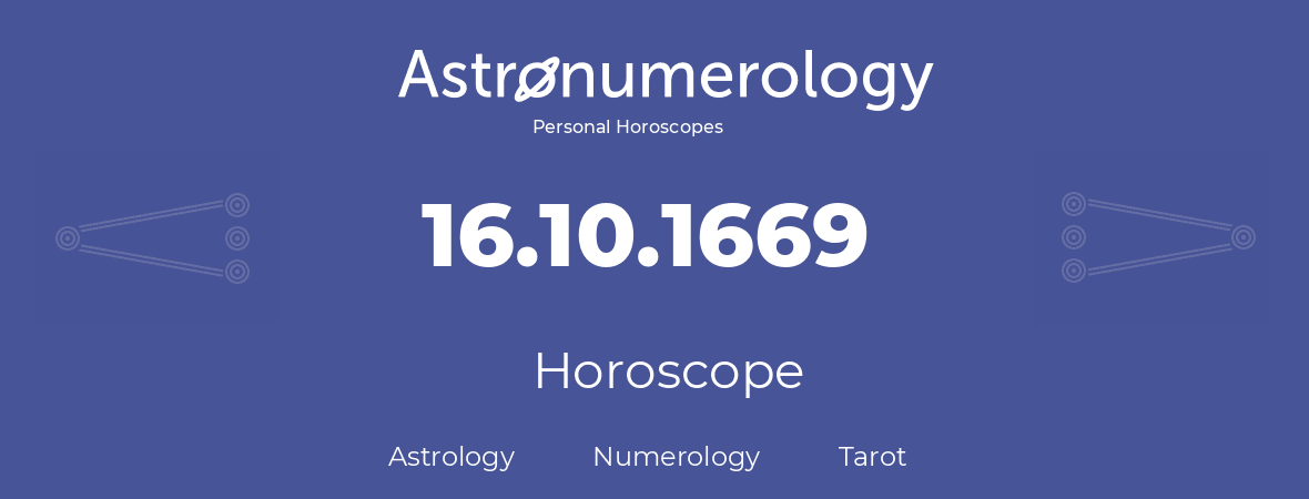 Horoscope for birthday (born day): 16.10.1669 (Oct 16, 1669)