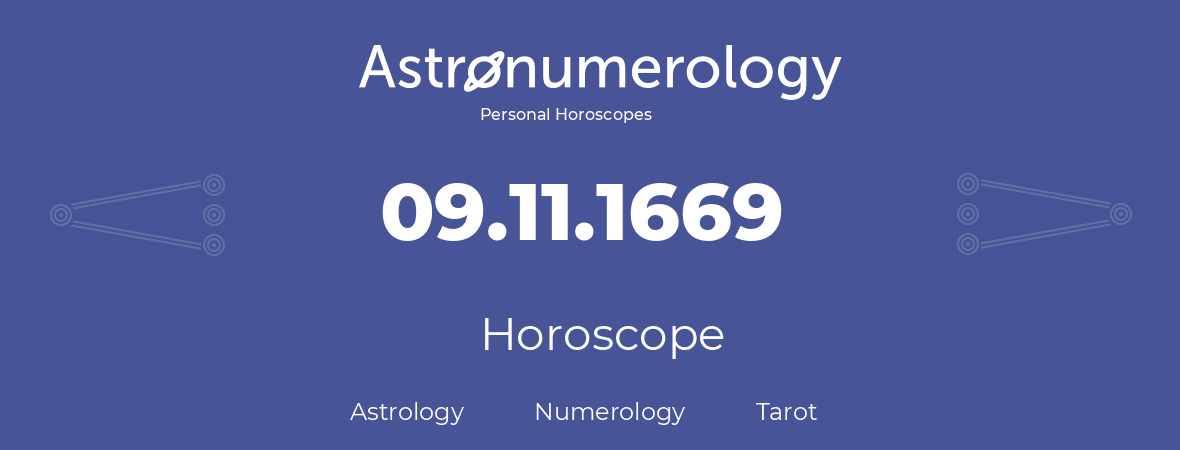 Horoscope for birthday (born day): 09.11.1669 (November 09, 1669)