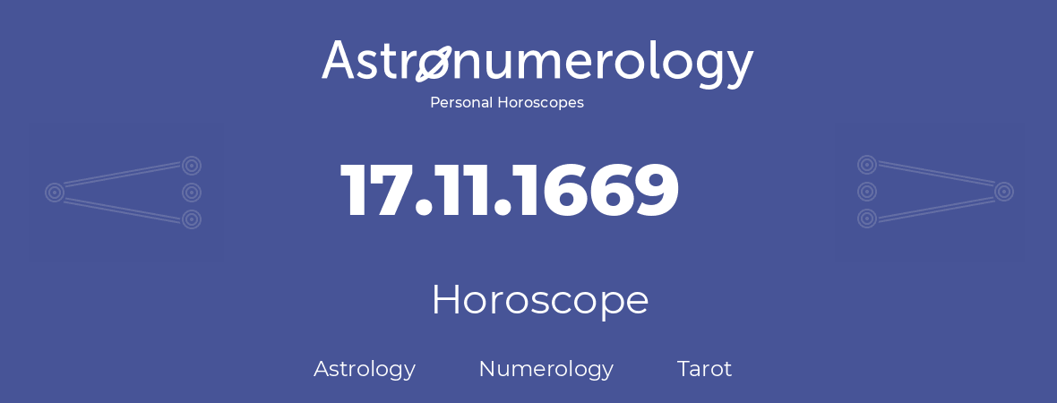 Horoscope for birthday (born day): 17.11.1669 (November 17, 1669)