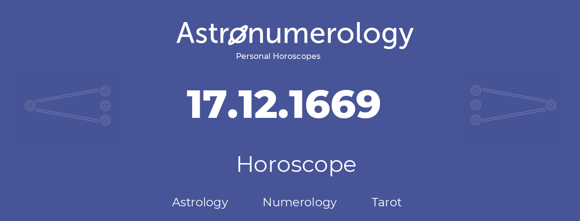 Horoscope for birthday (born day): 17.12.1669 (December 17, 1669)