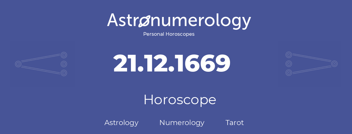 Horoscope for birthday (born day): 21.12.1669 (December 21, 1669)
