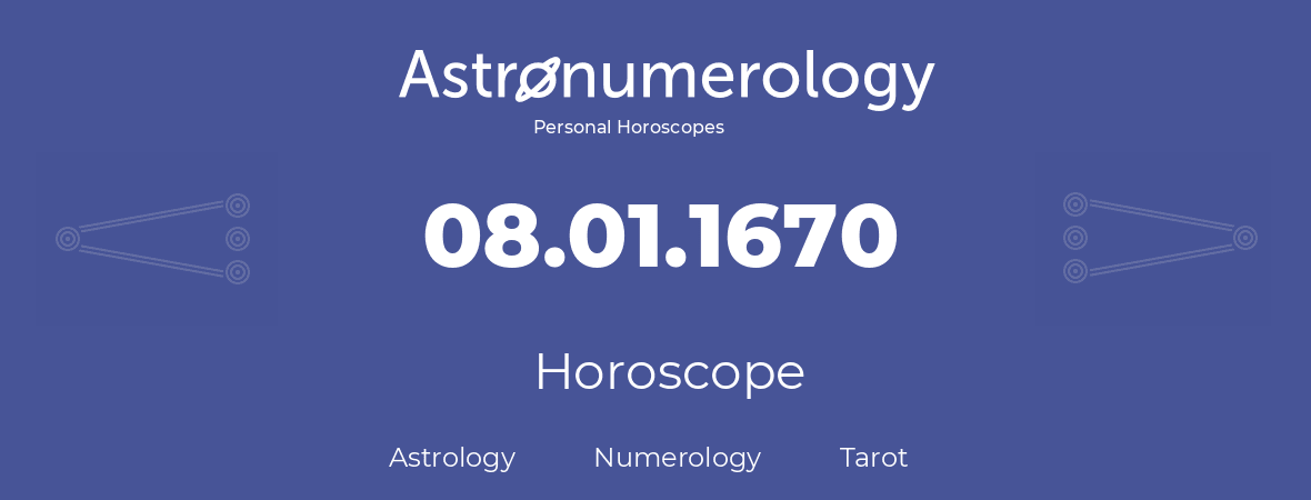 Horoscope for birthday (born day): 08.01.1670 (January 8, 1670)