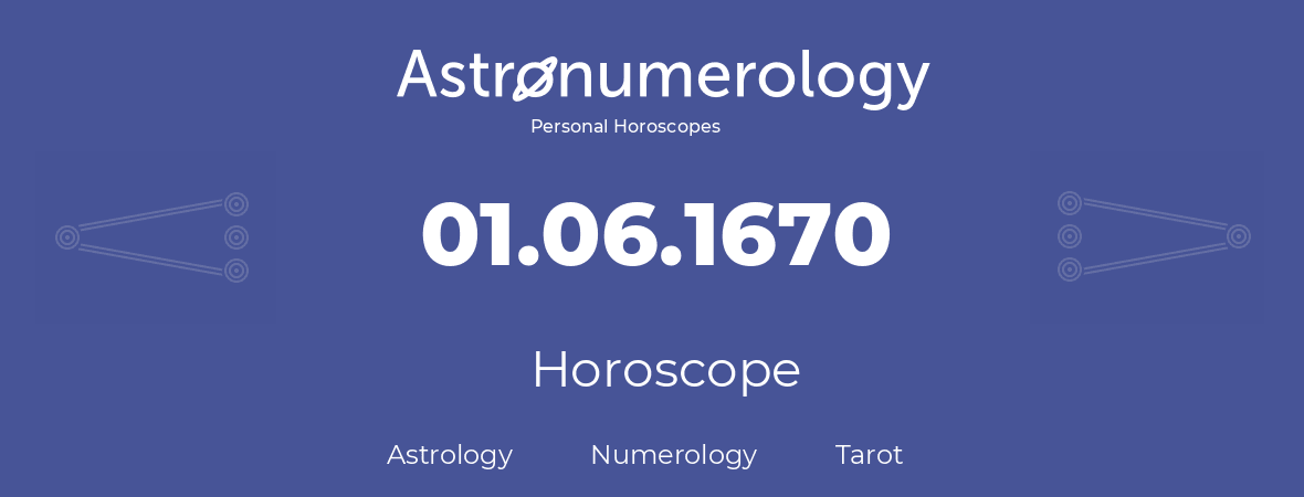 Horoscope for birthday (born day): 01.06.1670 (June 01, 1670)