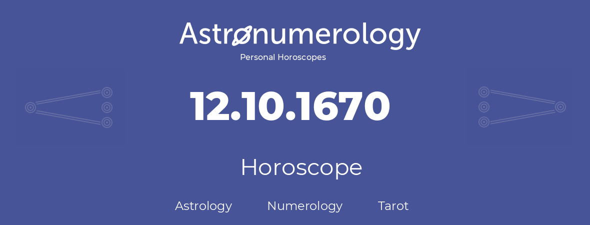 Horoscope for birthday (born day): 12.10.1670 (Oct 12, 1670)