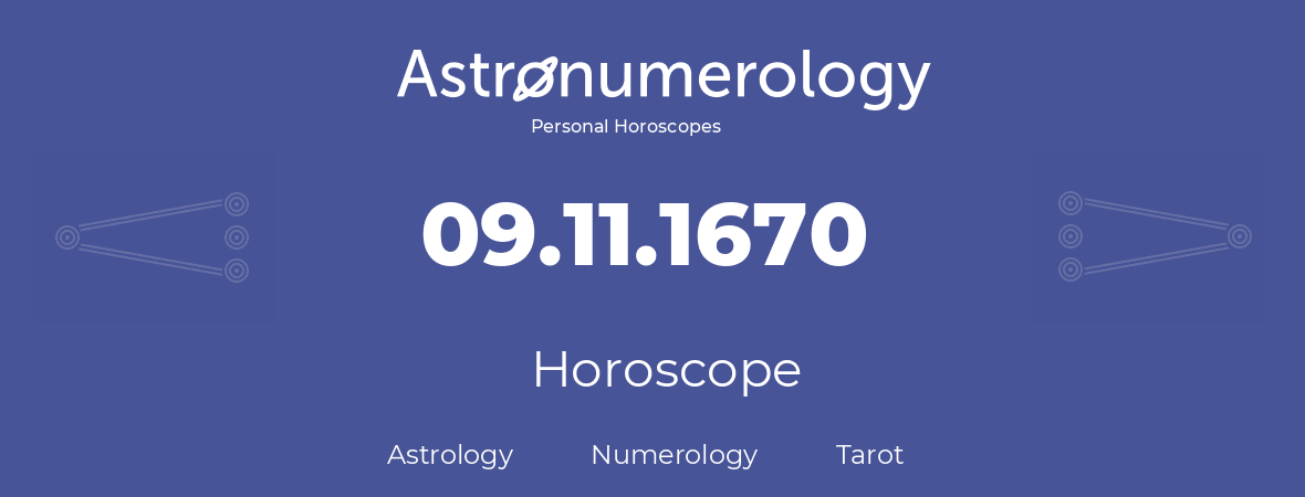 Horoscope for birthday (born day): 09.11.1670 (November 9, 1670)