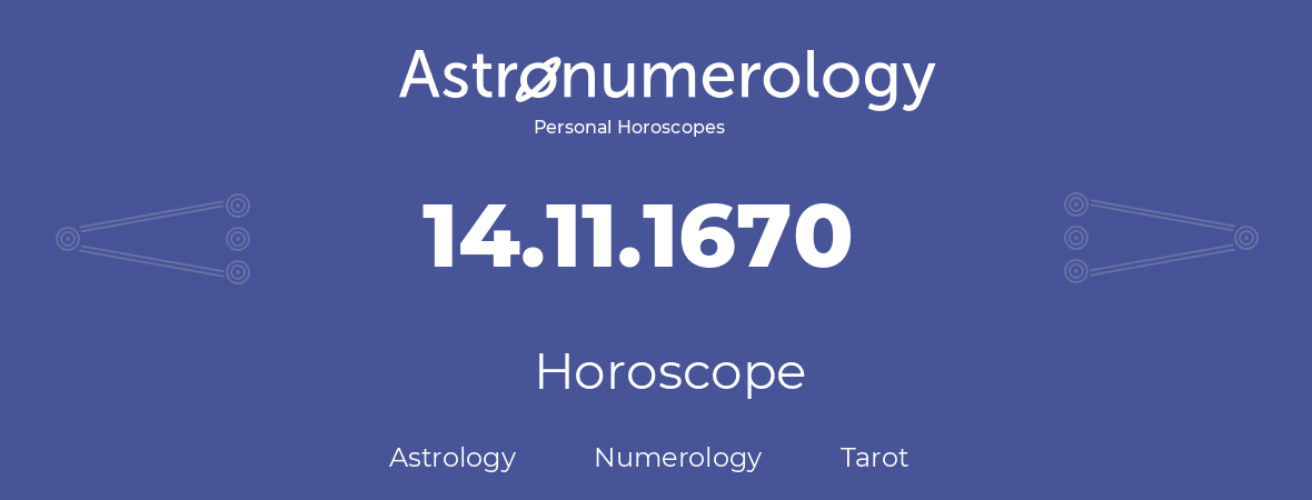 Horoscope for birthday (born day): 14.11.1670 (November 14, 1670)