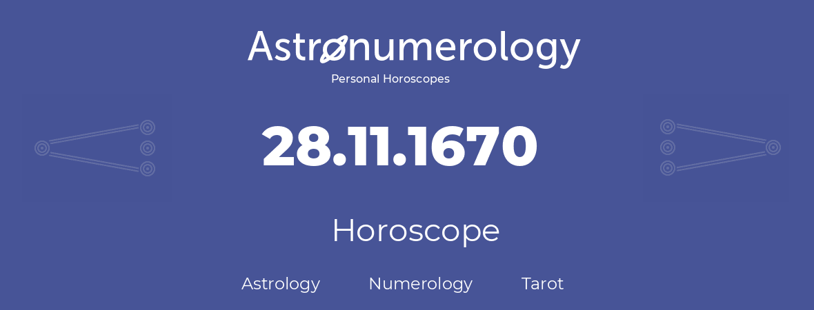 Horoscope for birthday (born day): 28.11.1670 (November 28, 1670)