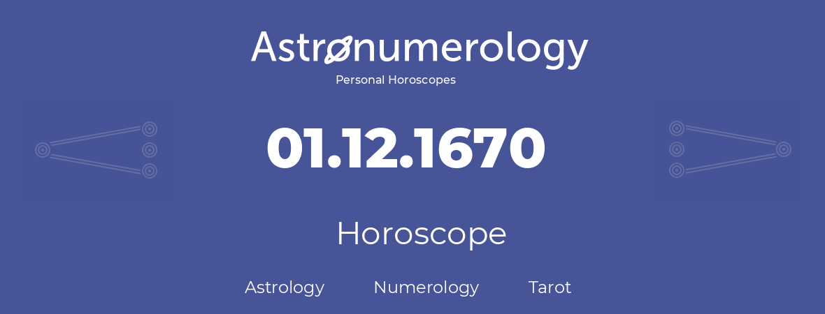 Horoscope for birthday (born day): 01.12.1670 (December 01, 1670)