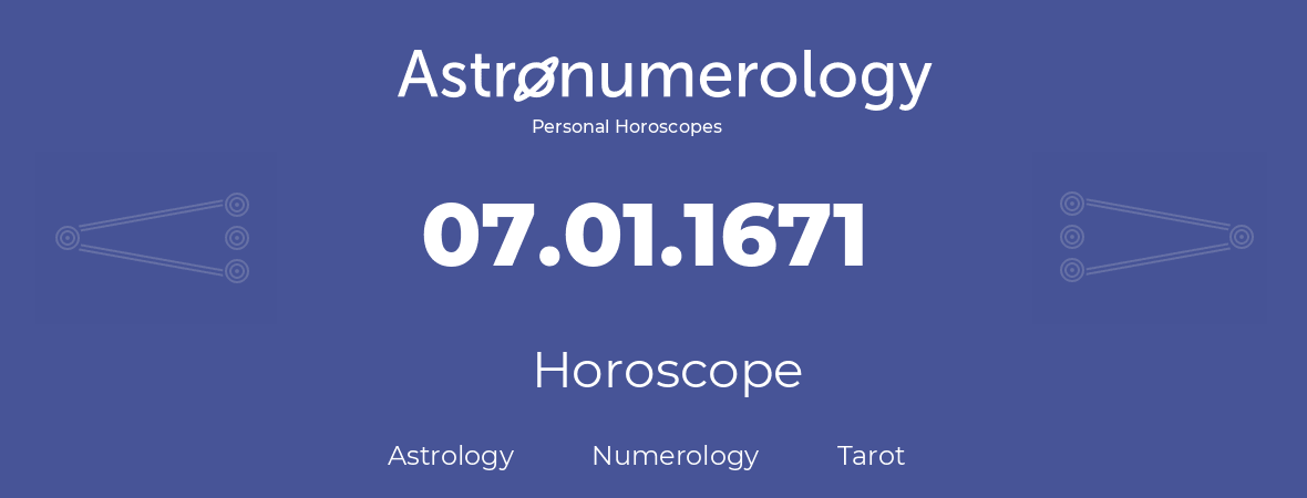 Horoscope for birthday (born day): 07.01.1671 (January 7, 1671)