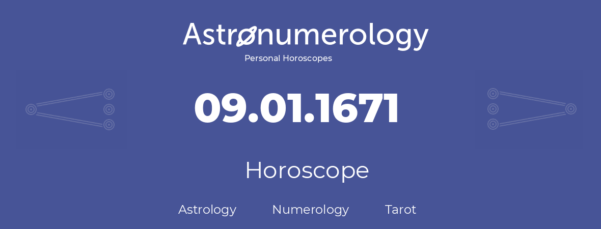 Horoscope for birthday (born day): 09.01.1671 (January 9, 1671)