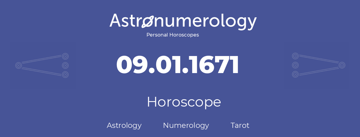 Horoscope for birthday (born day): 09.01.1671 (January 09, 1671)