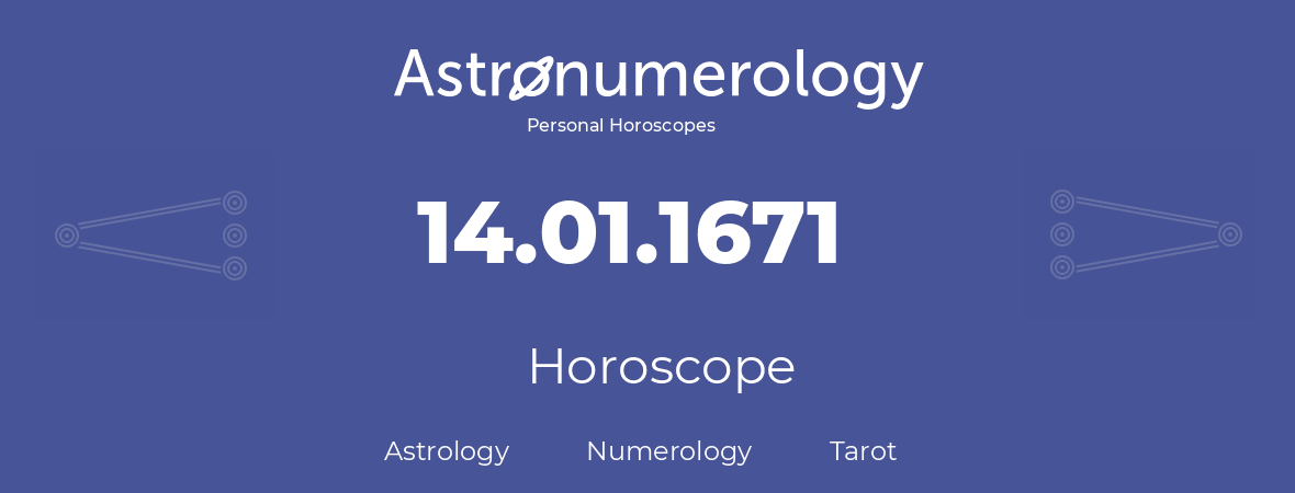 Horoscope for birthday (born day): 14.01.1671 (January 14, 1671)