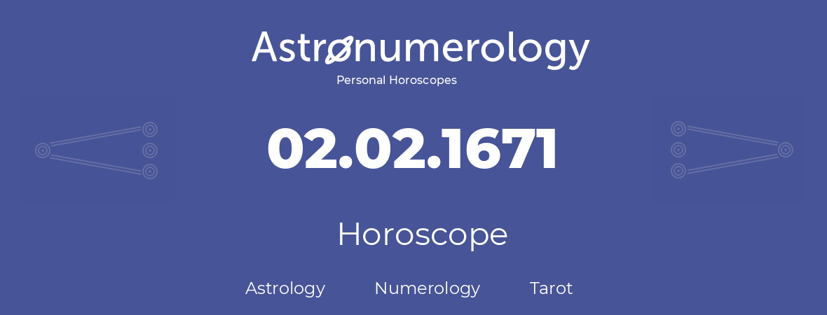 Horoscope for birthday (born day): 02.02.1671 (February 02, 1671)