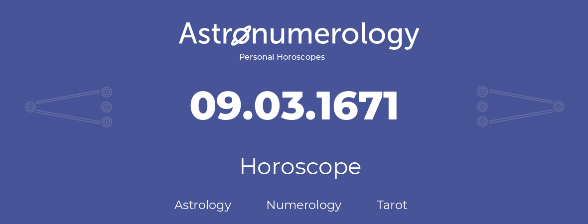 Horoscope for birthday (born day): 09.03.1671 (March 9, 1671)
