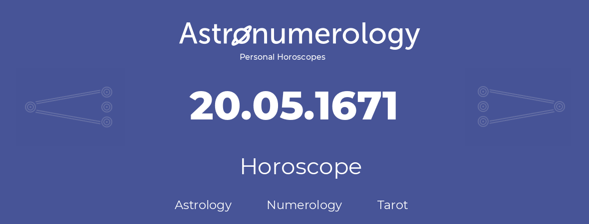 Horoscope for birthday (born day): 20.05.1671 (May 20, 1671)