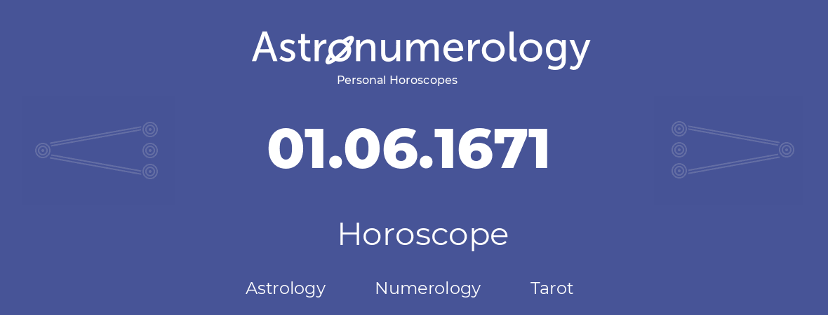 Horoscope for birthday (born day): 01.06.1671 (June 1, 1671)