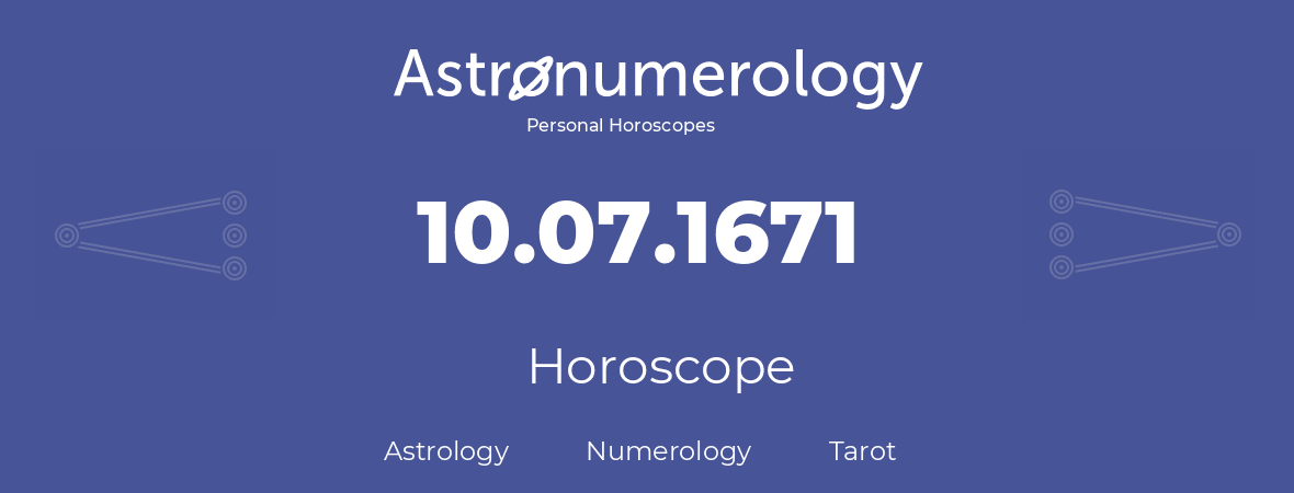 Horoscope for birthday (born day): 10.07.1671 (July 10, 1671)