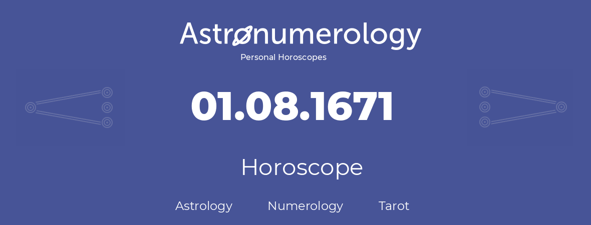 Horoscope for birthday (born day): 01.08.1671 (August 1, 1671)