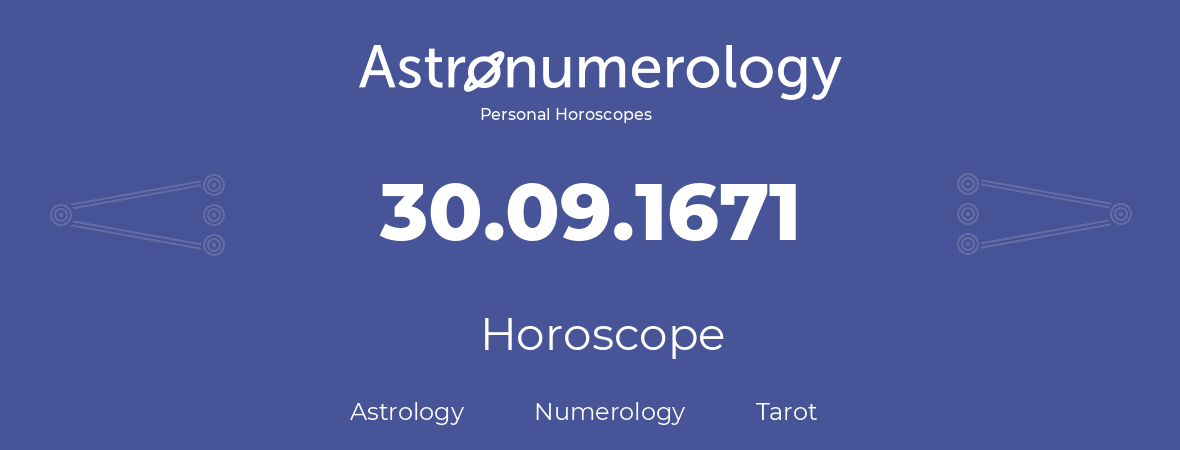 Horoscope for birthday (born day): 30.09.1671 (September 30, 1671)