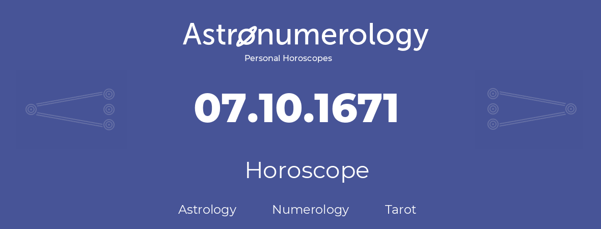 Horoscope for birthday (born day): 07.10.1671 (Oct 07, 1671)