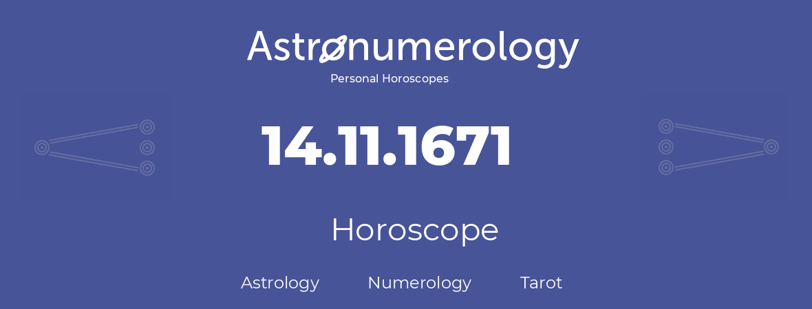 Horoscope for birthday (born day): 14.11.1671 (November 14, 1671)