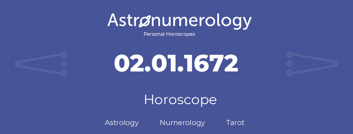 Horoscope for birthday (born day): 02.01.1672 (January 2, 1672)