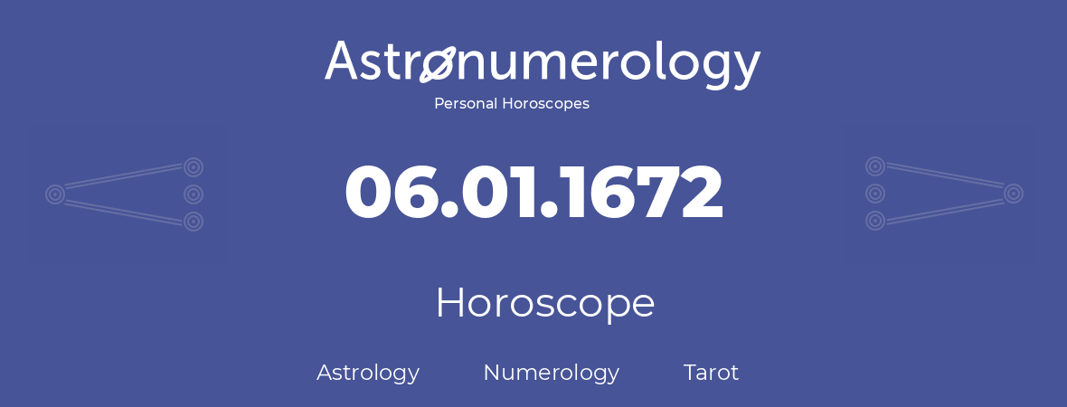 Horoscope for birthday (born day): 06.01.1672 (January 06, 1672)