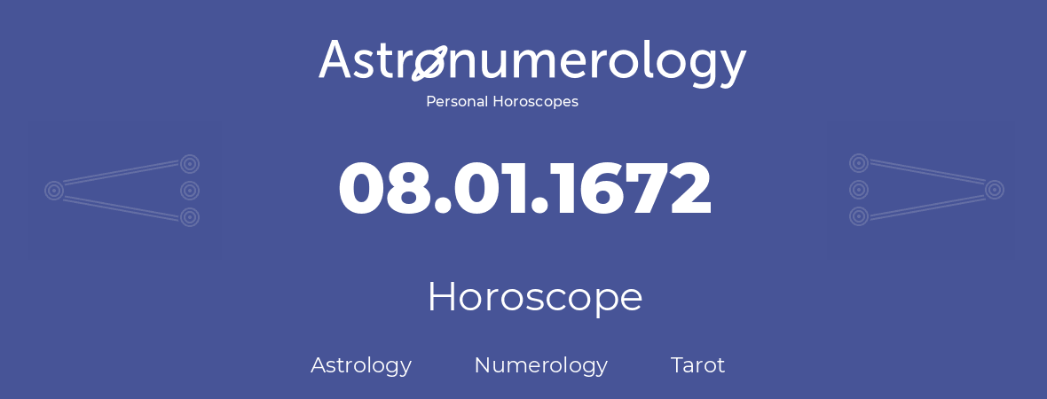 Horoscope for birthday (born day): 08.01.1672 (January 08, 1672)