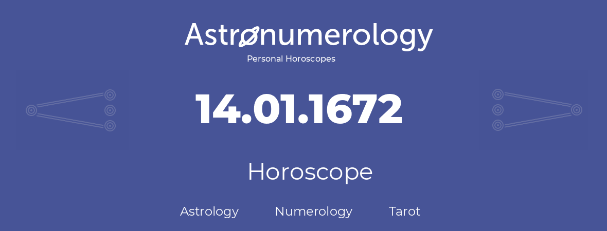 Horoscope for birthday (born day): 14.01.1672 (January 14, 1672)