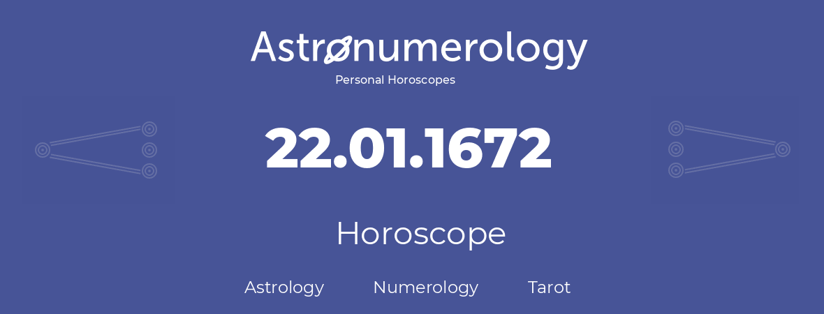 Horoscope for birthday (born day): 22.01.1672 (January 22, 1672)