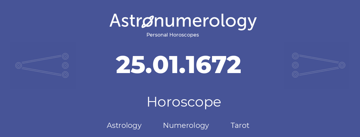 Horoscope for birthday (born day): 25.01.1672 (January 25, 1672)