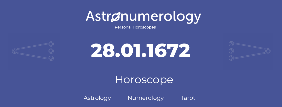 Horoscope for birthday (born day): 28.01.1672 (January 28, 1672)