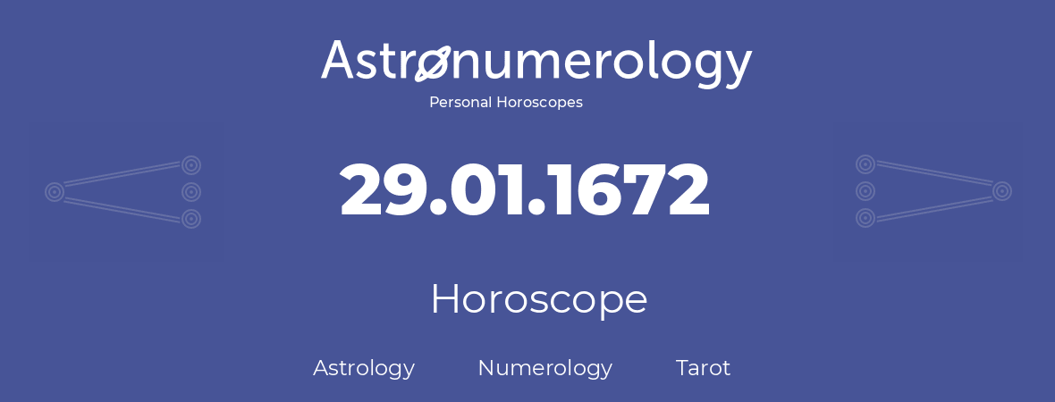 Horoscope for birthday (born day): 29.01.1672 (January 29, 1672)