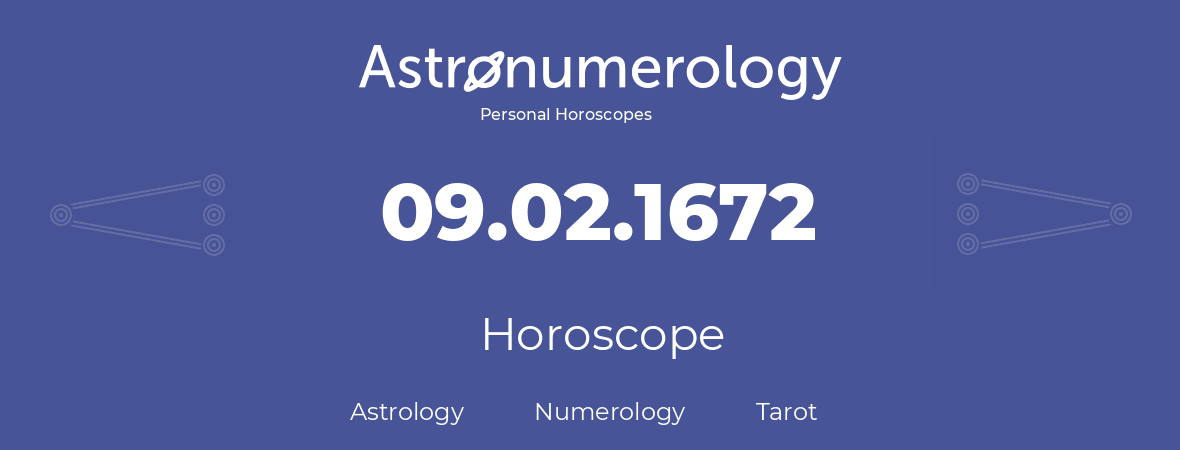 Horoscope for birthday (born day): 09.02.1672 (February 09, 1672)