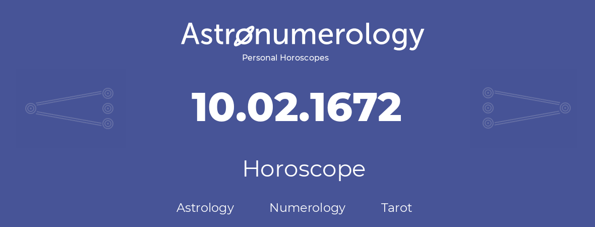 Horoscope for birthday (born day): 10.02.1672 (February 10, 1672)