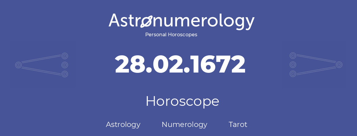 Horoscope for birthday (born day): 28.02.1672 (February 28, 1672)