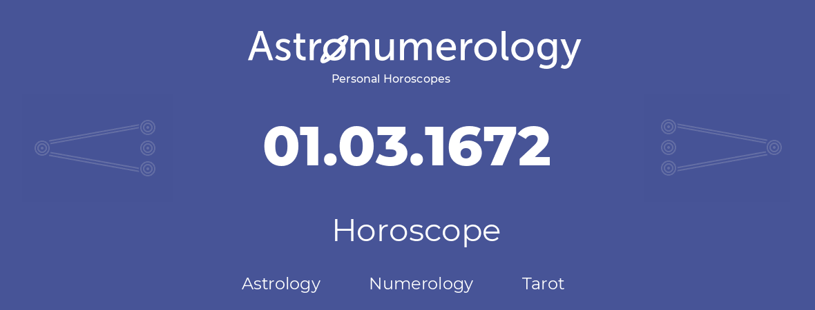 Horoscope for birthday (born day): 01.03.1672 (March 01, 1672)