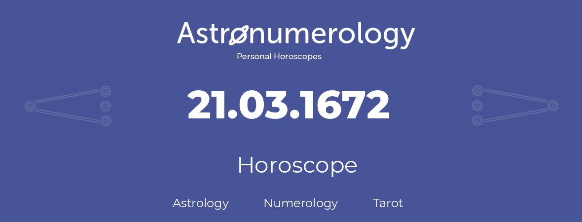 Horoscope for birthday (born day): 21.03.1672 (March 21, 1672)