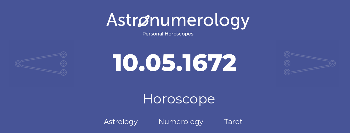 Horoscope for birthday (born day): 10.05.1672 (May 10, 1672)