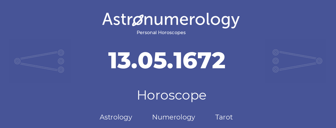 Horoscope for birthday (born day): 13.05.1672 (May 13, 1672)