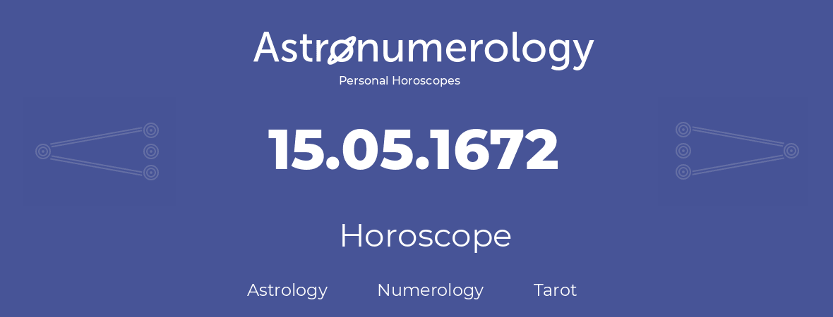 Horoscope for birthday (born day): 15.05.1672 (May 15, 1672)