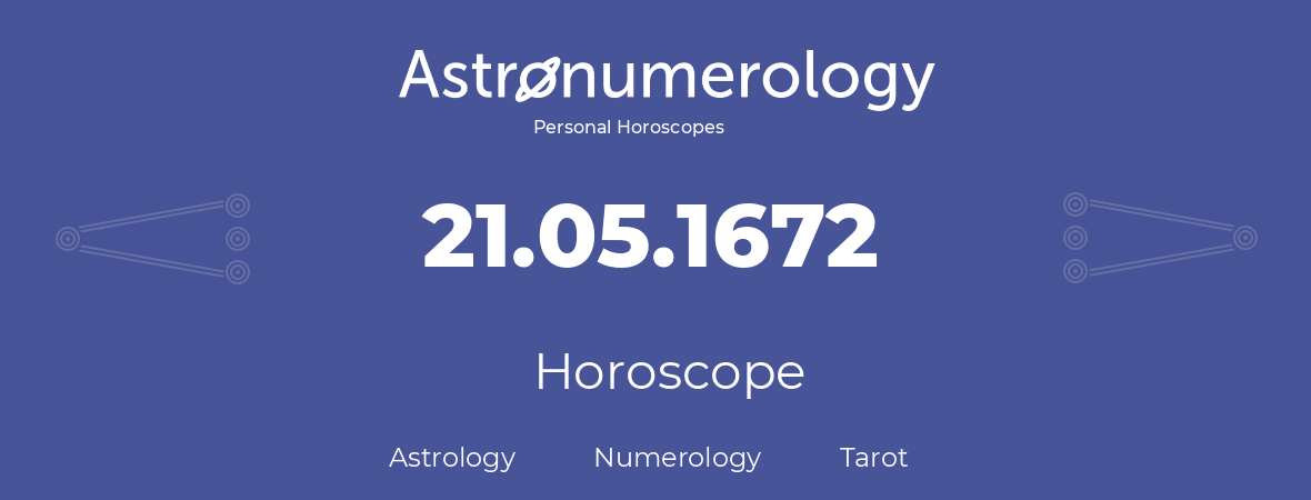 Horoscope for birthday (born day): 21.05.1672 (May 21, 1672)