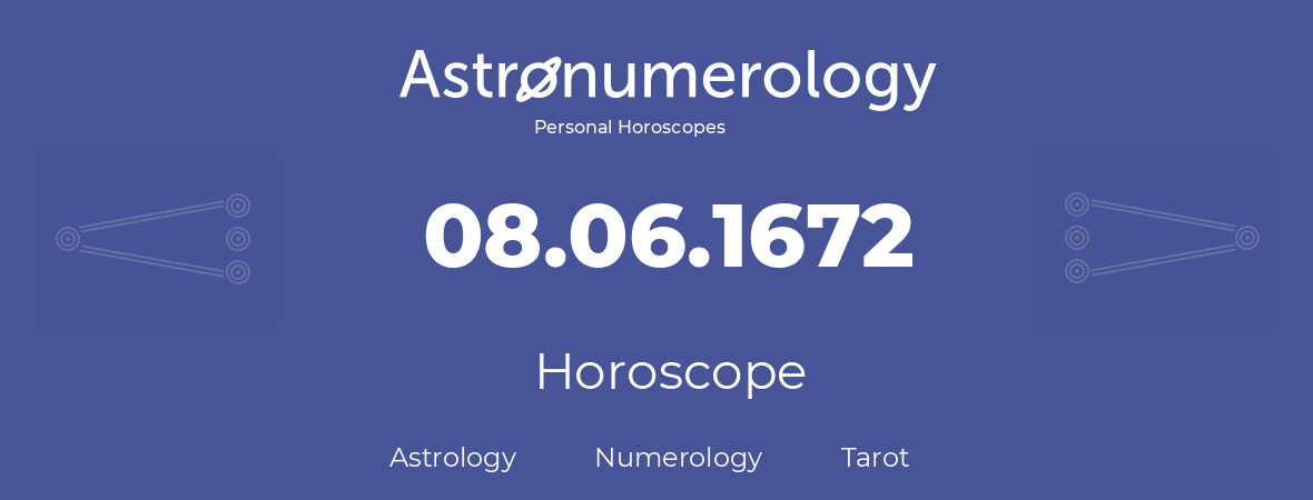 Horoscope for birthday (born day): 08.06.1672 (June 08, 1672)