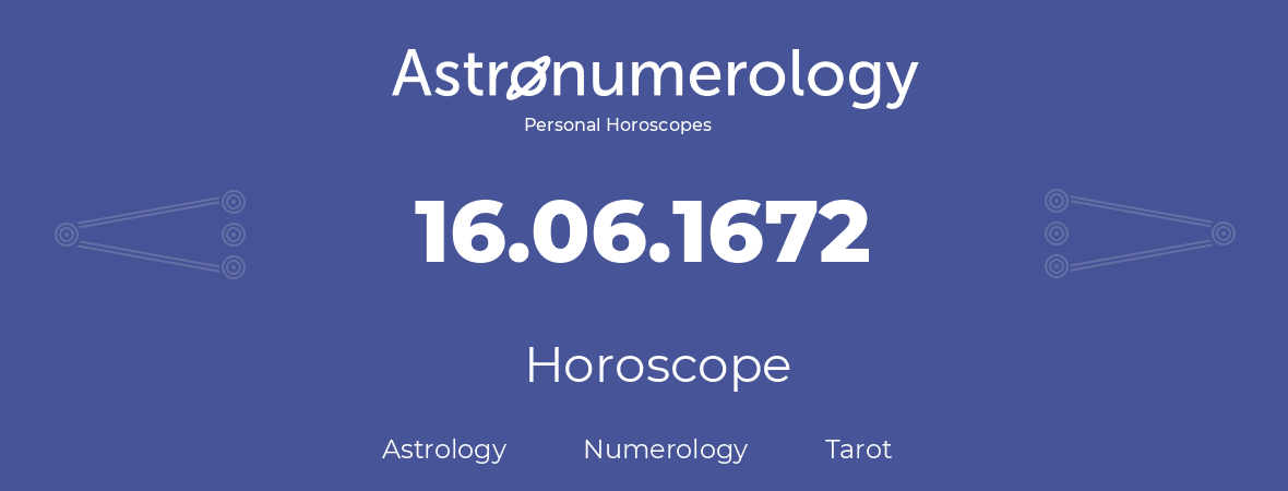 Horoscope for birthday (born day): 16.06.1672 (June 16, 1672)