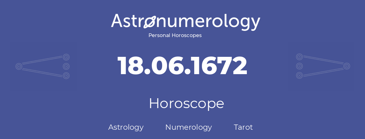 Horoscope for birthday (born day): 18.06.1672 (June 18, 1672)