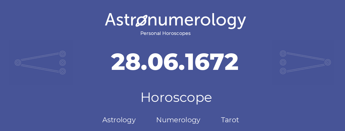 Horoscope for birthday (born day): 28.06.1672 (June 28, 1672)