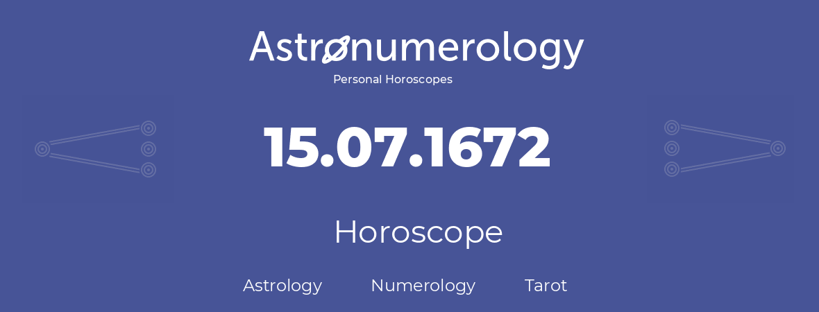 Horoscope for birthday (born day): 15.07.1672 (July 15, 1672)