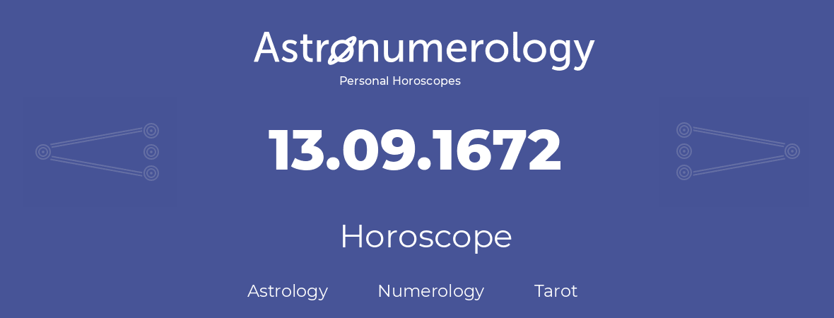 Horoscope for birthday (born day): 13.09.1672 (September 13, 1672)