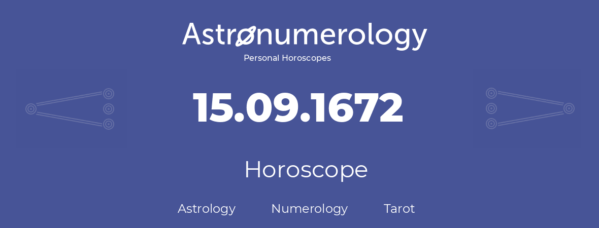 Horoscope for birthday (born day): 15.09.1672 (September 15, 1672)