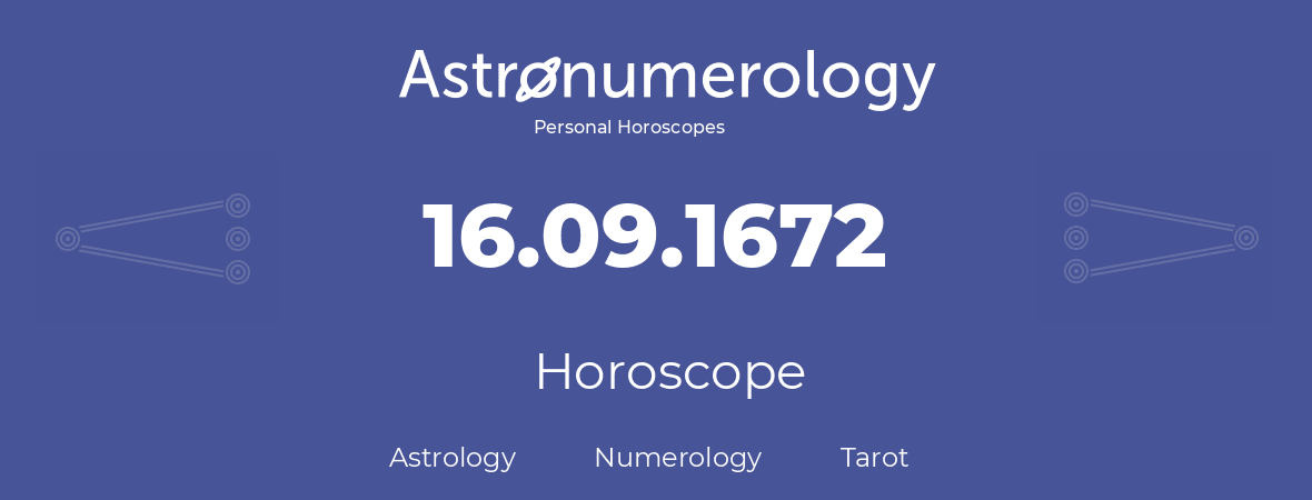 Horoscope for birthday (born day): 16.09.1672 (September 16, 1672)